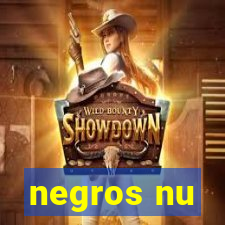 negros nu